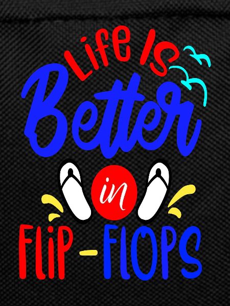Life is better in Flip-Flops