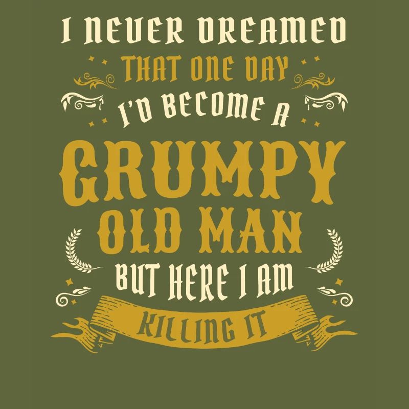 I Never Dreamed That I'd Become A Grumpy Old Man