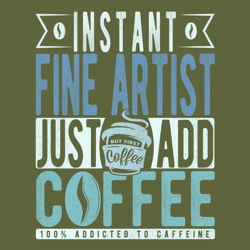 Instant Fine Artist Just Add Coffee