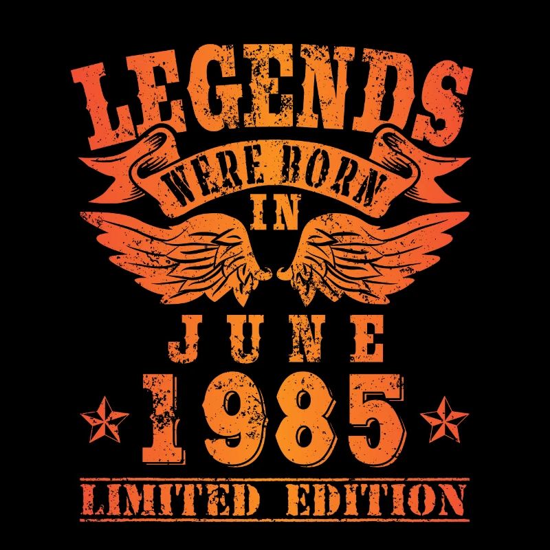 Legends were born in Juni 1985 Geburtstag