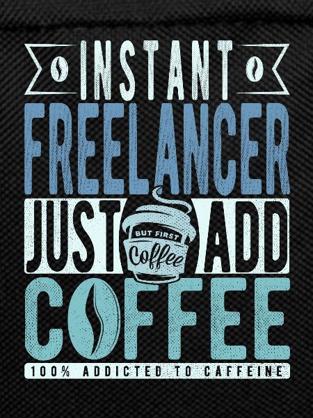 Instant Freelancer Just Add Coffee