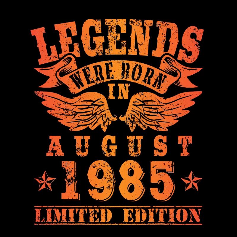 Legends were born in August 1985 Geburtstag