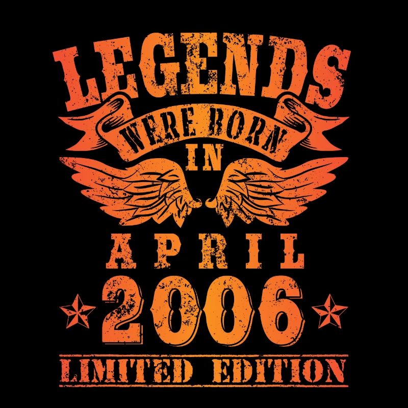 Legends were born in April 2006 Geburtstag