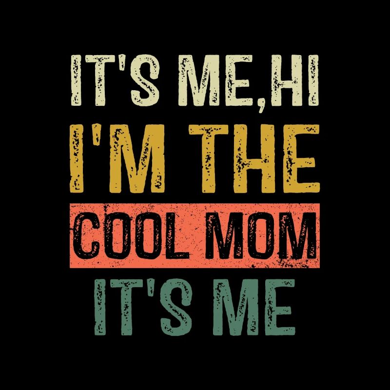 C’est moi Salut je suis la maman cool C’est moi Vintage Drôle