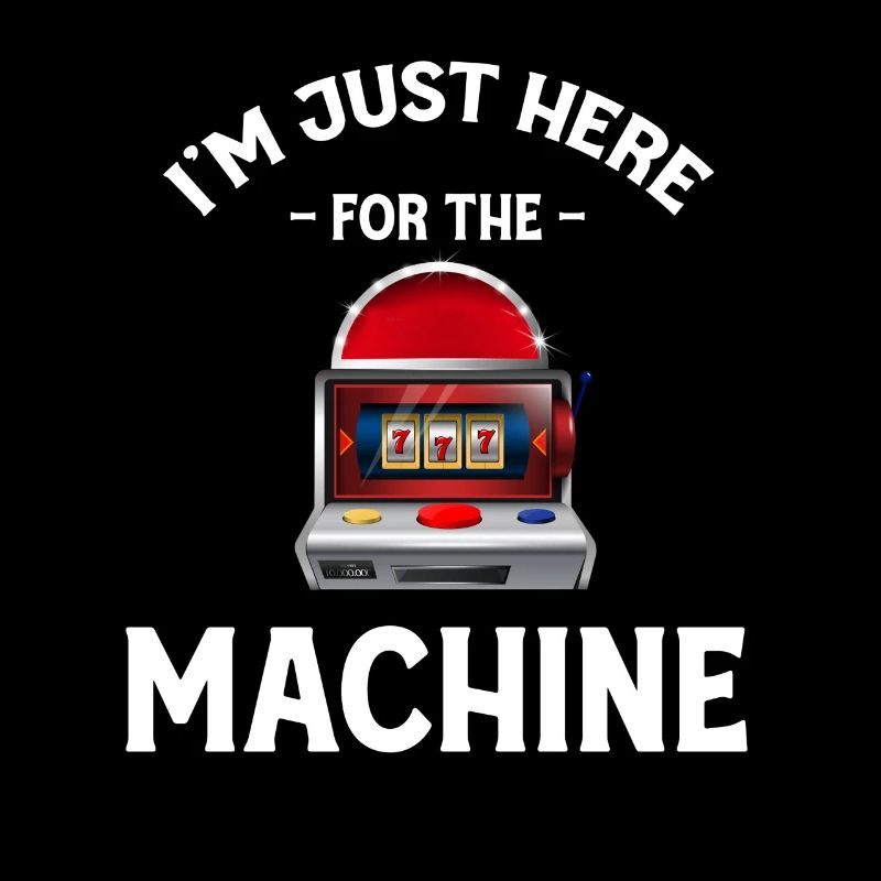 I'm only here for the slot machine