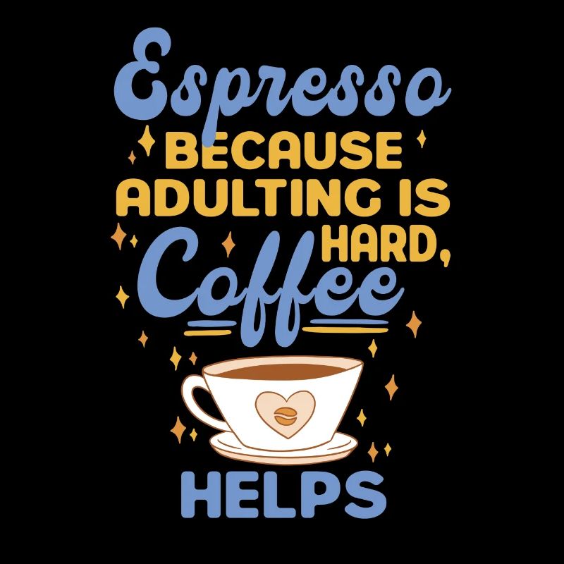 Espresso because growing up is hard - Coffee