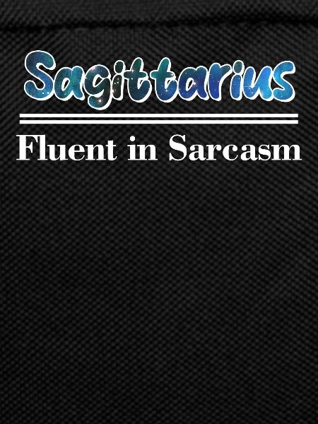 Sagittarius speaks fluent sarcasm Chinese