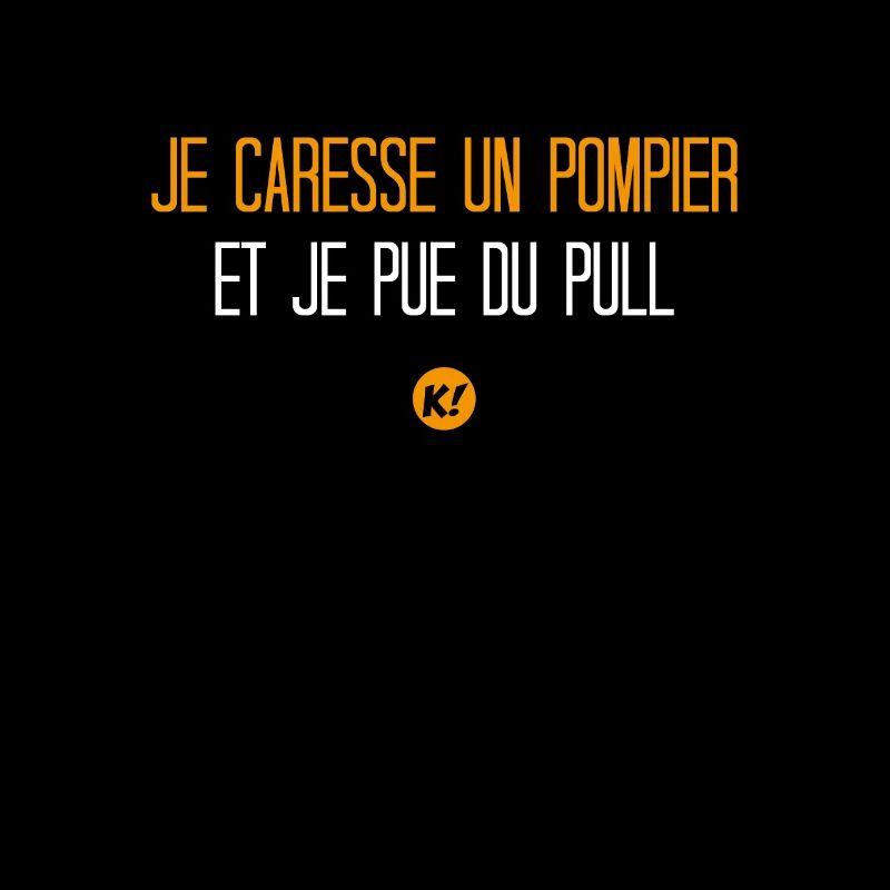 Je caresse un pompier et je pue du pull