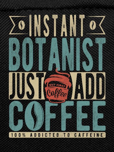 Instant Botanist Just Add Coffee
