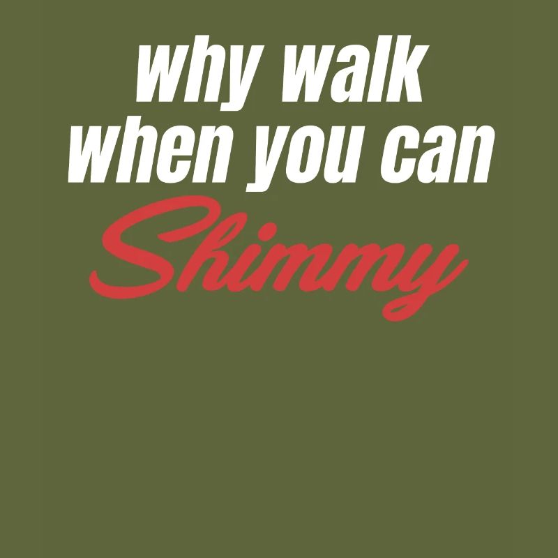 Why go when you can shimmy funny