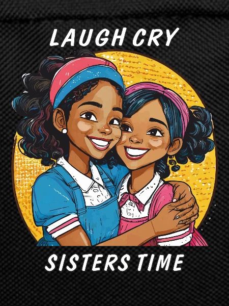 LAUGH CRY SISTERS TIME