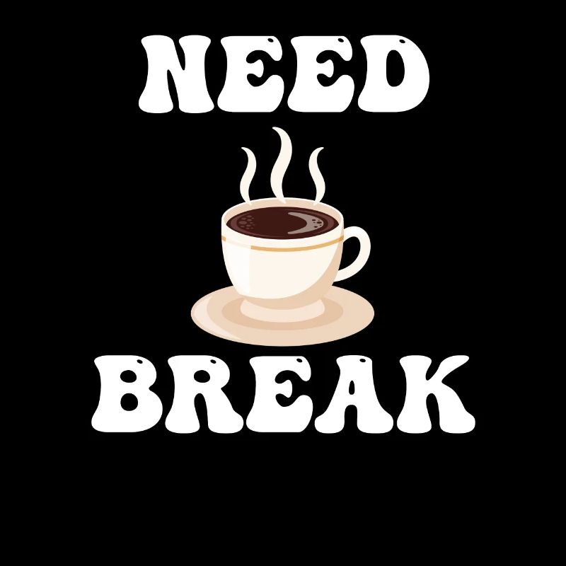 Need a break Coffee Break Cafecito