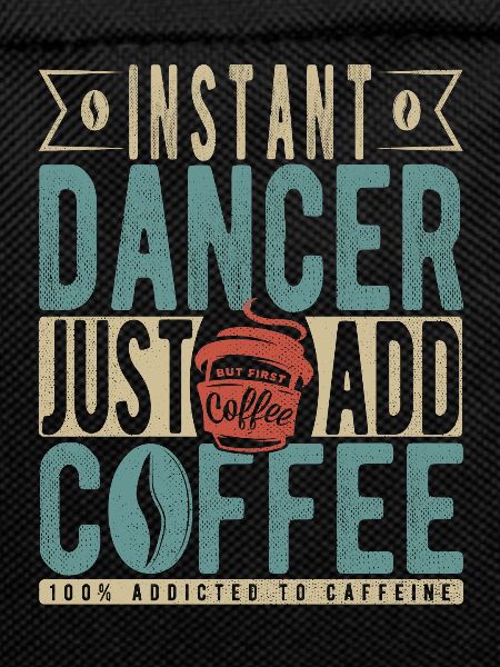 Instant Dancer Just Add Coffee