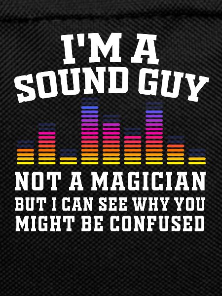 Sound Guy Not A Magician