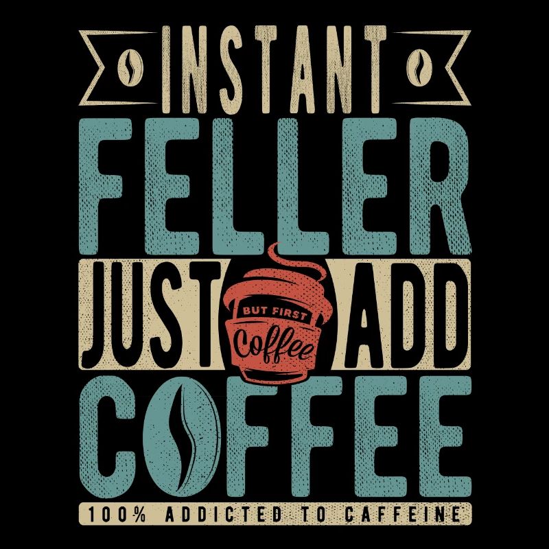 Instant Feller Il suffit d’ajouter du café