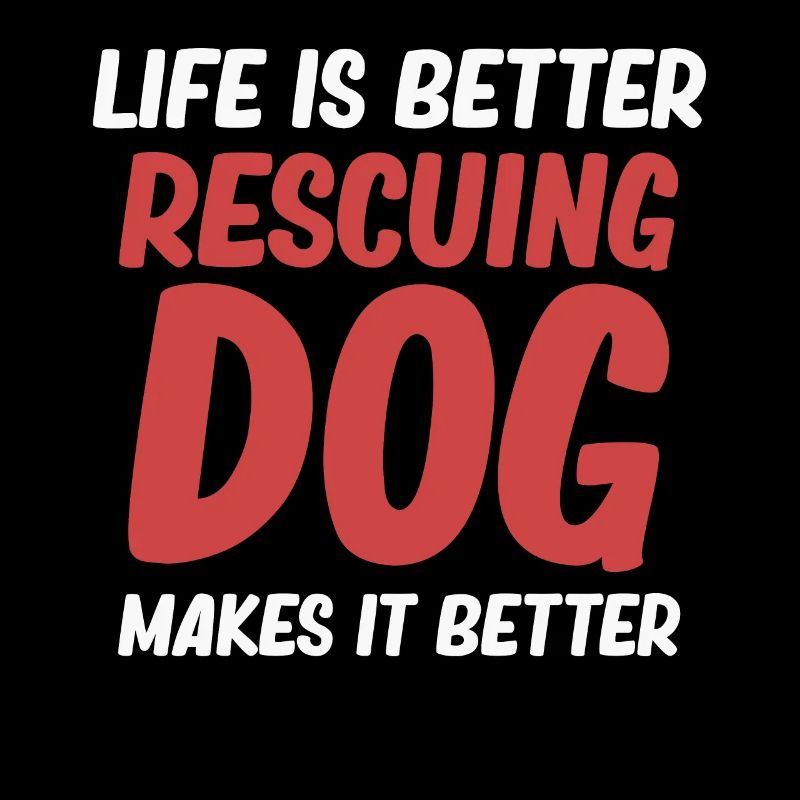 Life is better to save dogs, make it