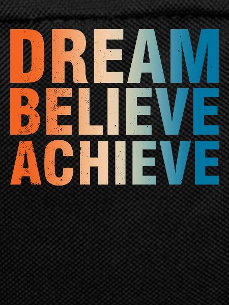 Dream Believe Achieve Motivation