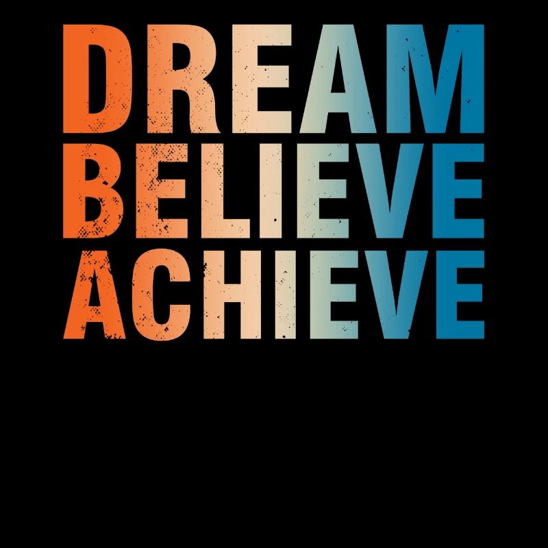 Dream Believe Achieve Motivation