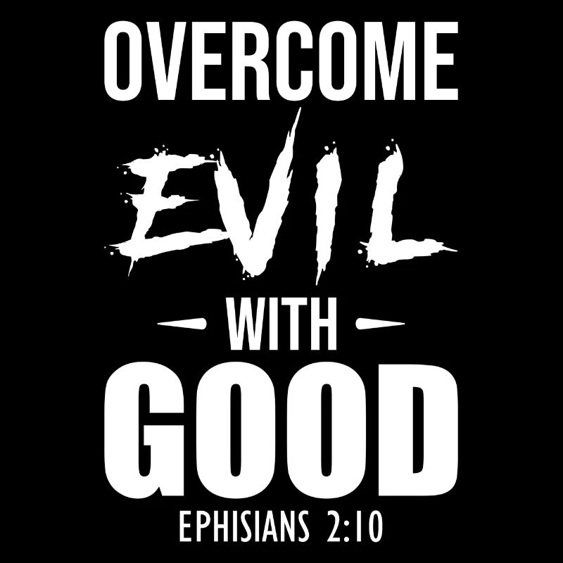 Overcome Evil With Good Ephesians 2:10