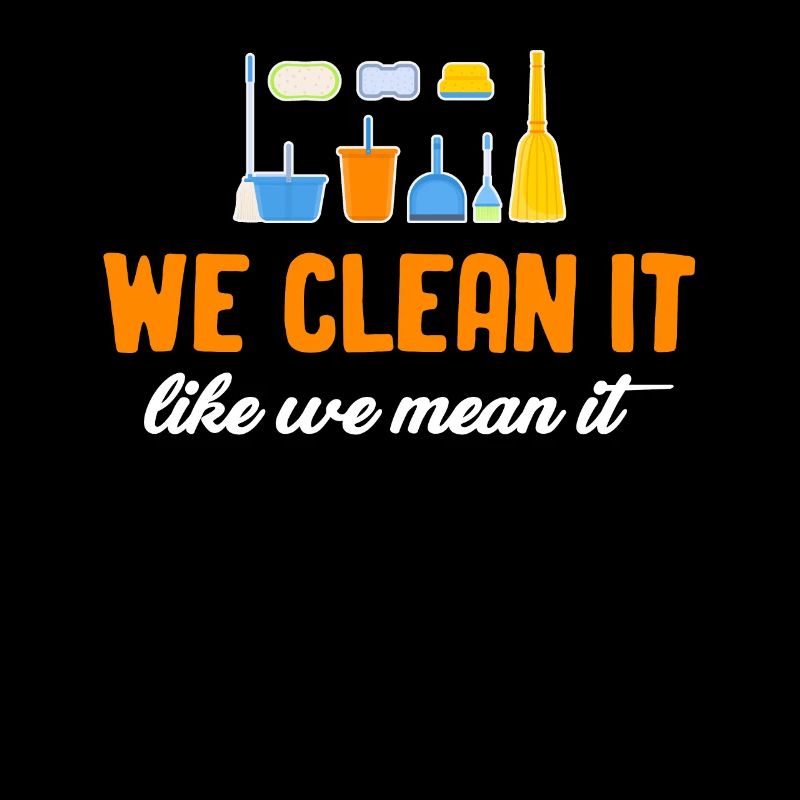 We clean it up as we mean it, funny