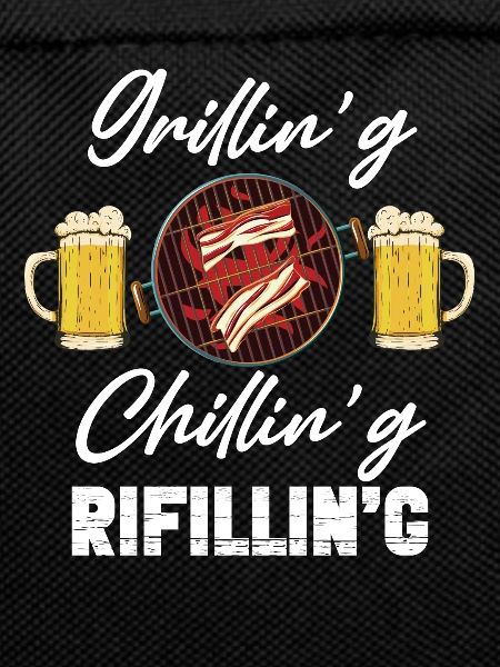 Grillin'g Chillin'g Refilli'n Barbecue Lover
