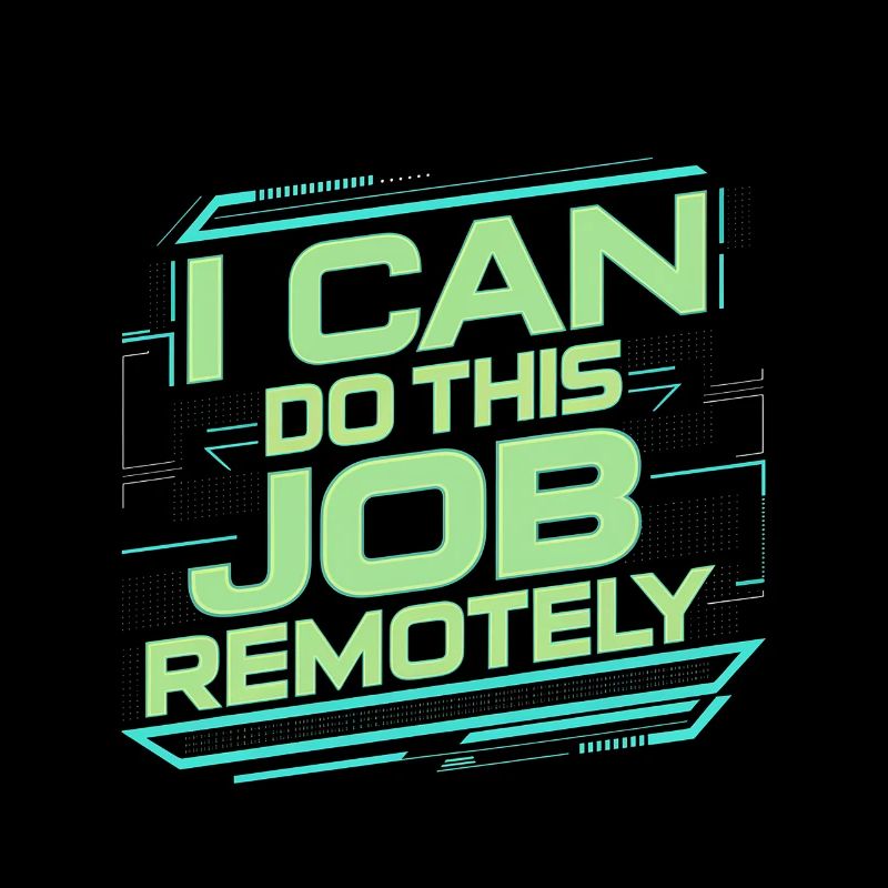 I Can Do This Job Remotely 20