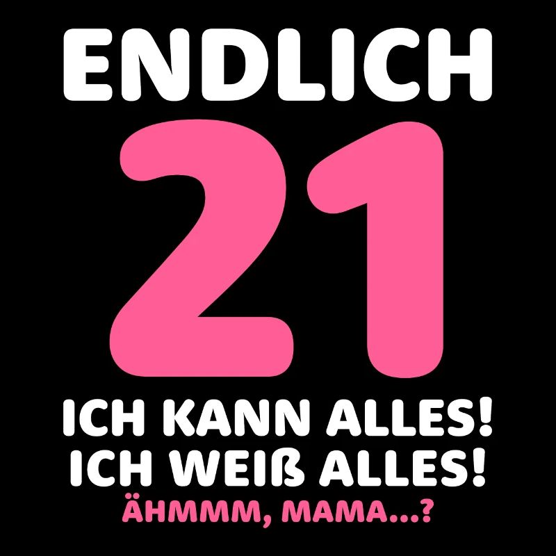 Endlich 21 Ich Kann Alles Ich Weiß Alles