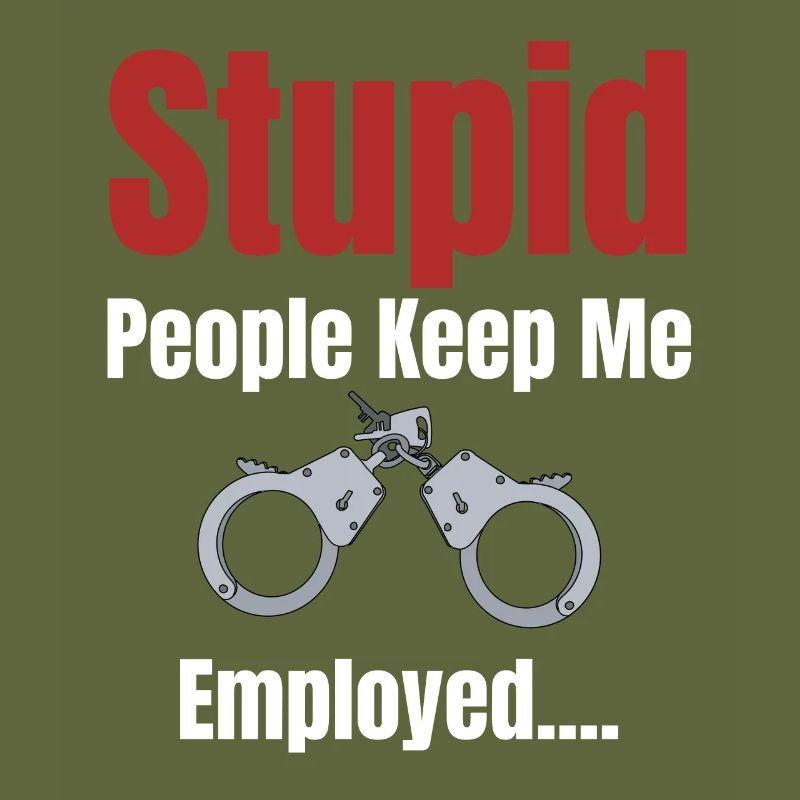 Stupid people keep me hired funnier