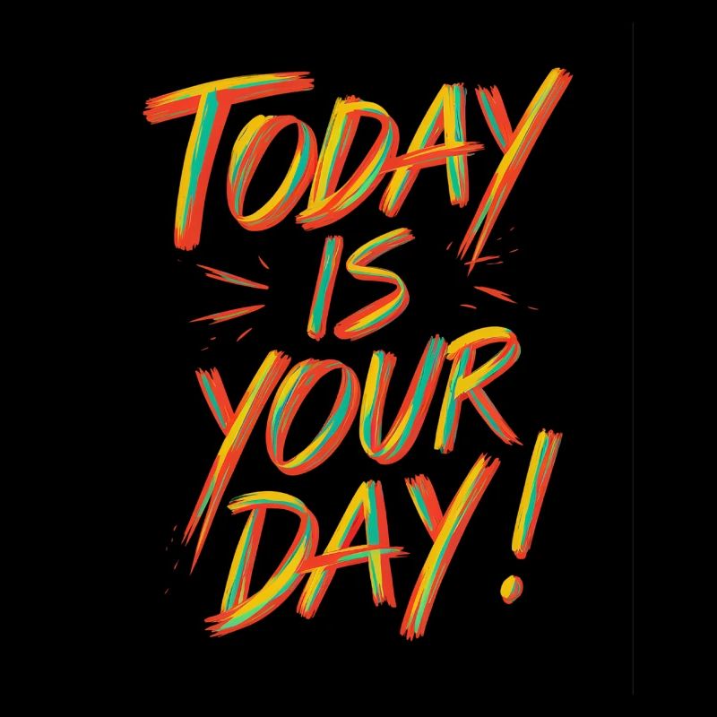 Heute Ist Dein Tag - Positiver Spruch