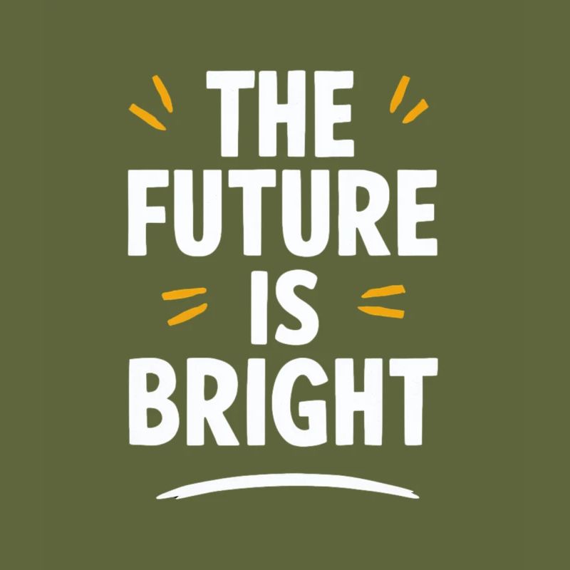 The future is bright Motivation