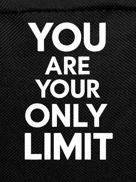 You're your only limit