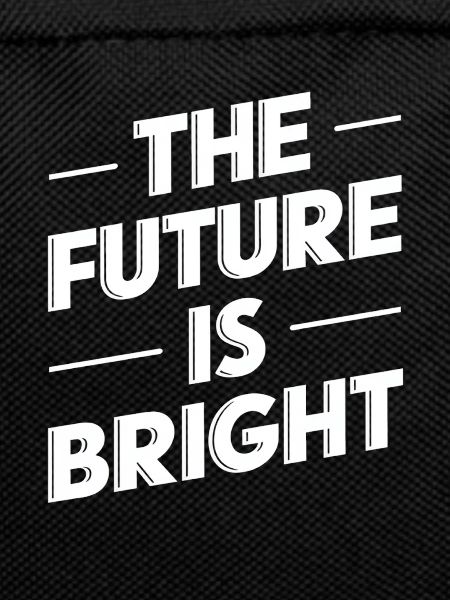 The future is bright Motivation