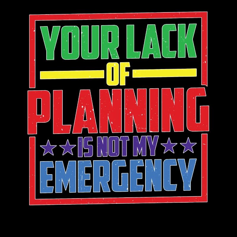 Votre manque de planification n’est pas mon urgence 26
