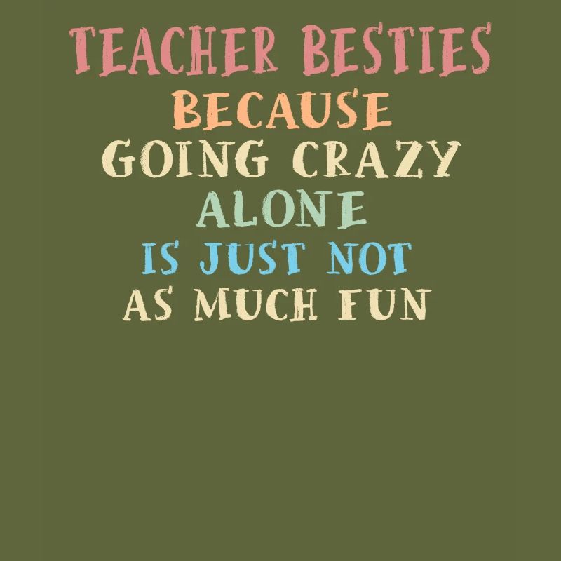 Teacher Besties Because Going Crazy