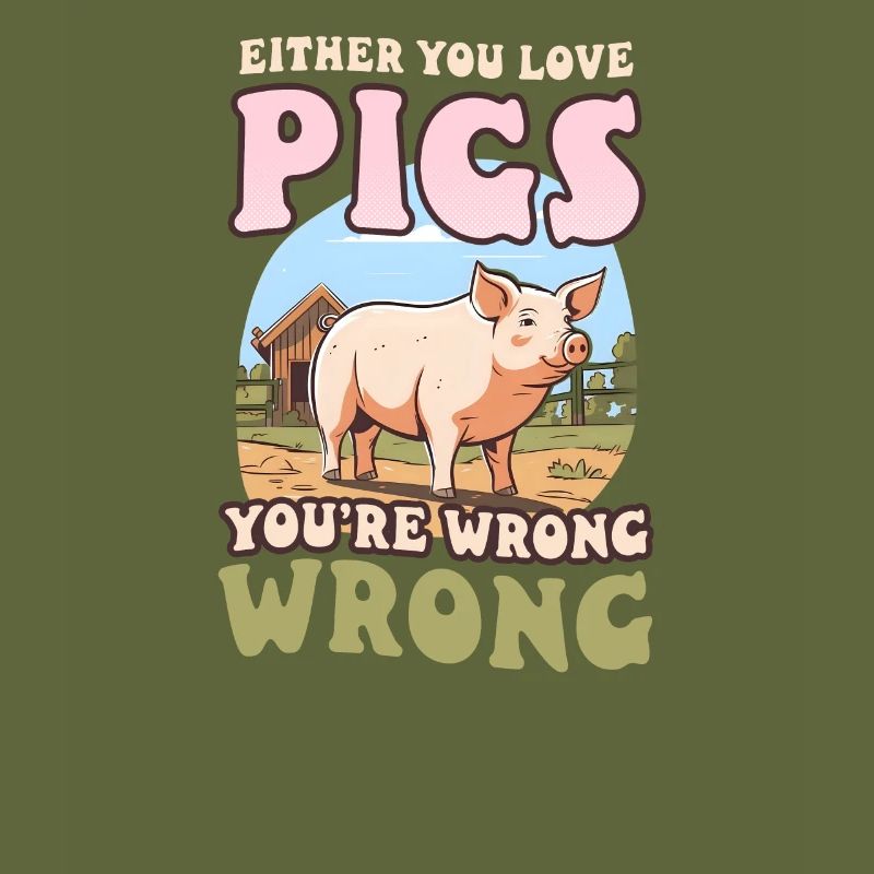 Pig Farmer Love Pigs Wrong Wrong