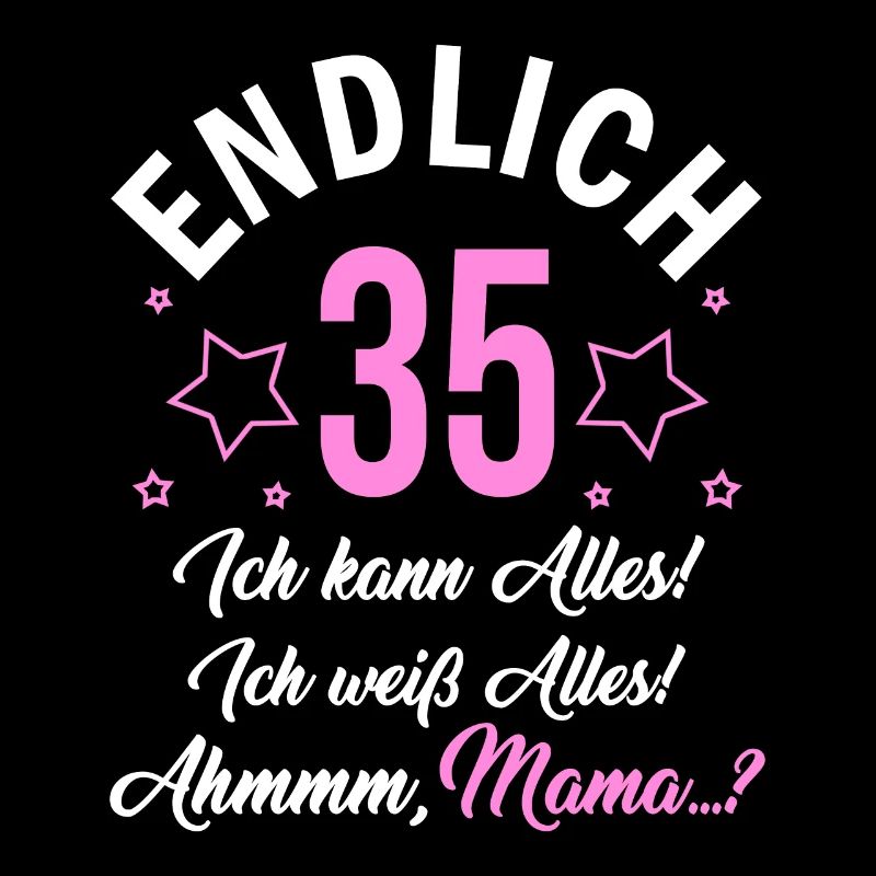 Endlich 35 Ich Kann Alles Ich Weiß Alles