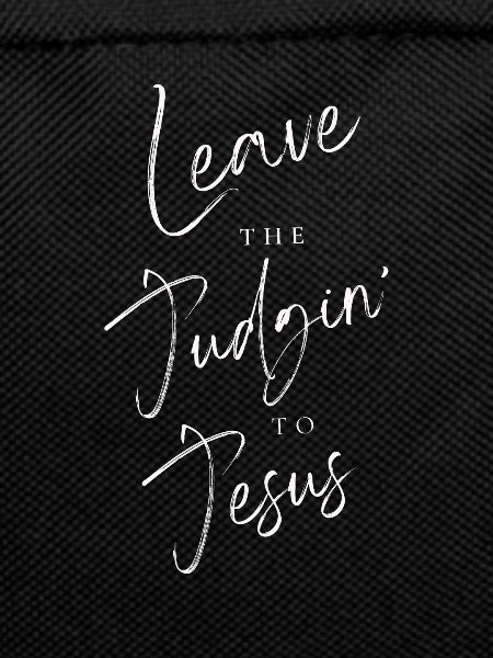 Leave The Judgin' To Jesus
