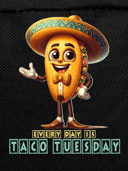 Every day is Taco Tuesday