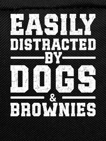 Easily Distracted By Dogs & Brownies