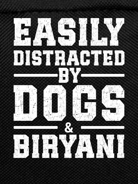 Easily Distracted By Dogs & Biryani