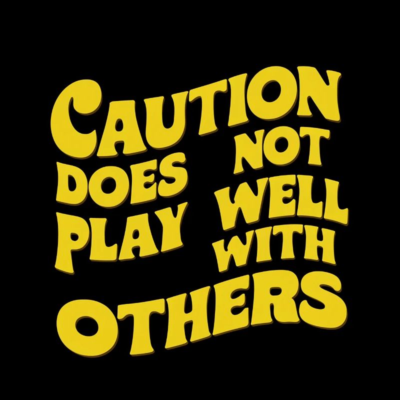 Caution Does Not Play Well With Others 91