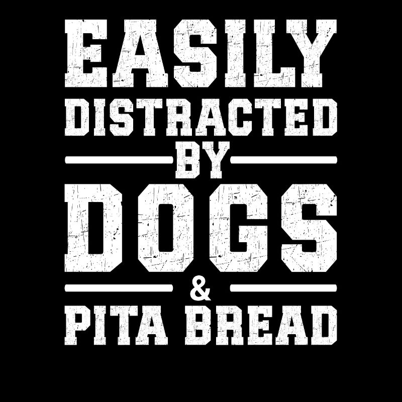 Easily Distracted By Dogs & Pita Bread