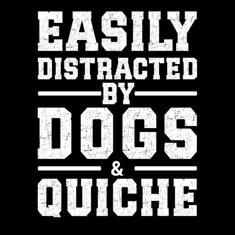 Facilement distrait par les chiens et les quiches