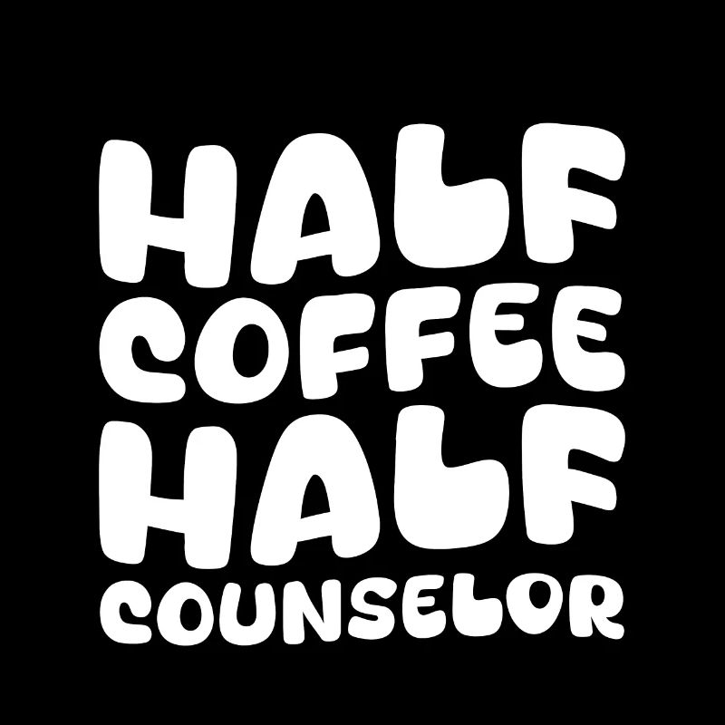 Half Coffee Half Counselor