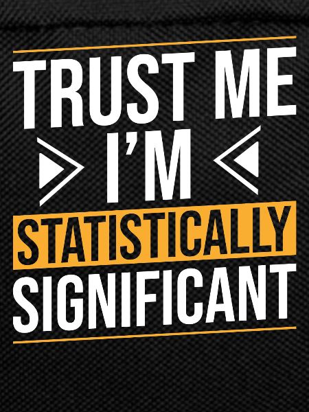 Trust me, I'm statistically significant