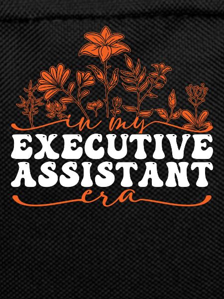 In My Executive Assistant Era
