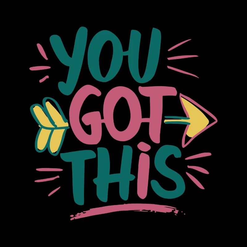 YOU GOT THIS