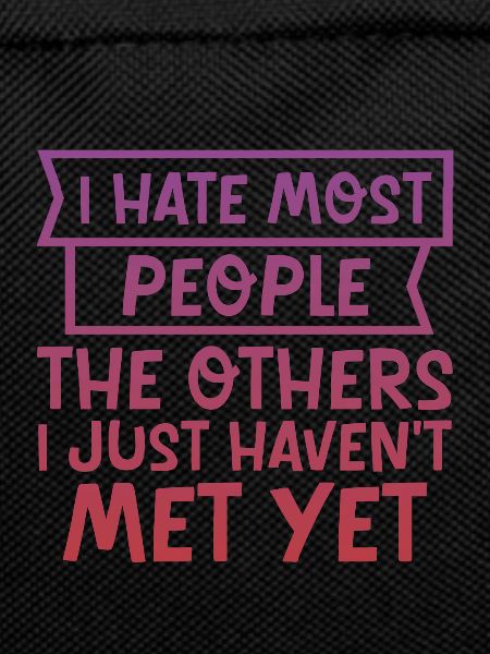 I Hate Most People The Others I Just Haven't Met 4
