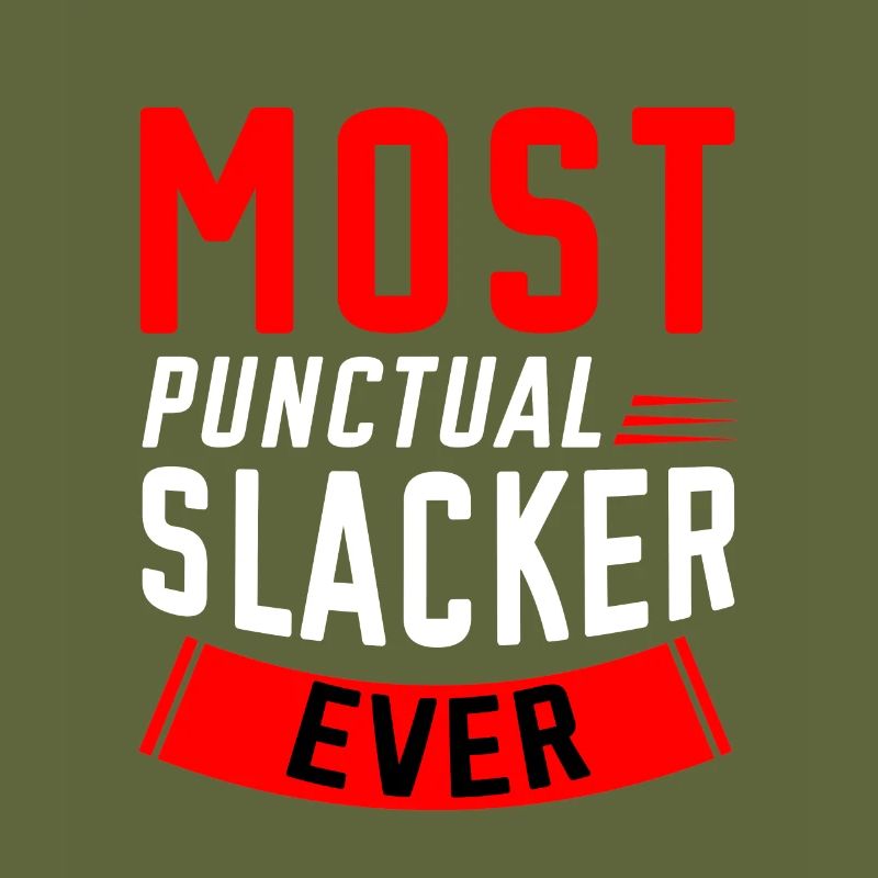 Most Punctual Slacker Ever 2