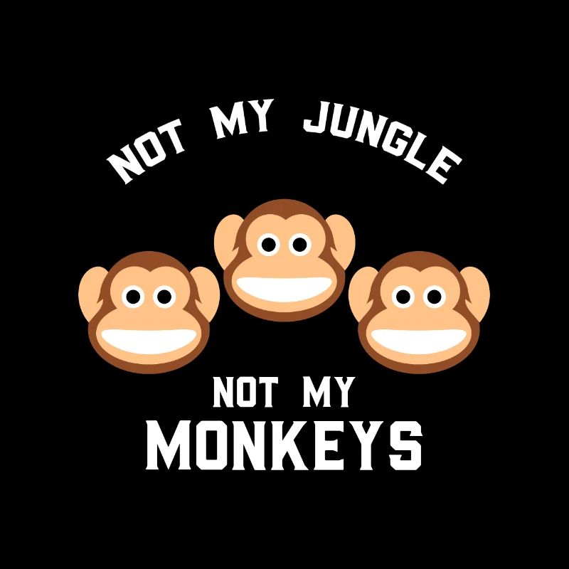 Pas ma jungle pas mes singes Drôle Trois singes